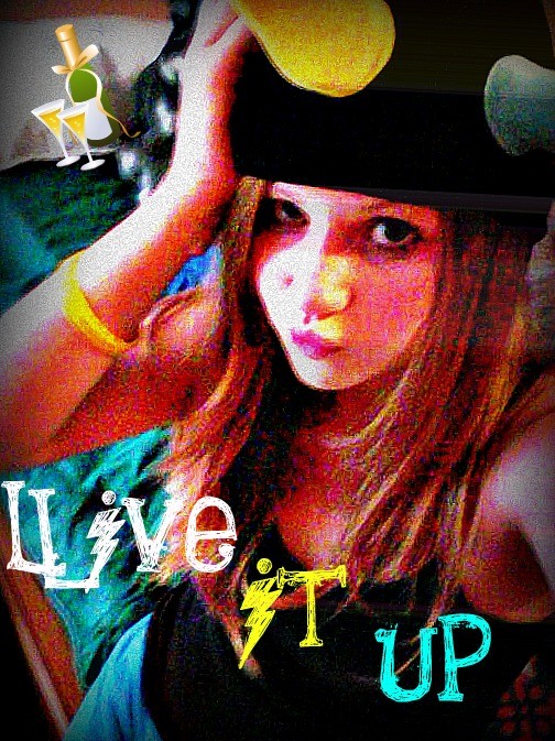 yah gotta live it up[=